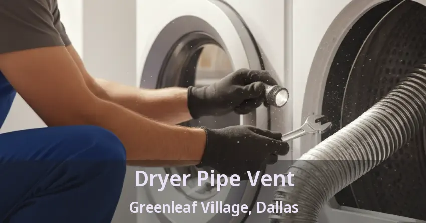 Dryer Pipe Vent Greenleaf Village, Dallas - TX