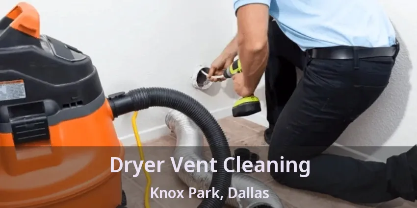 Dryer Vent Cleaning Knox Park, Dallas - TX