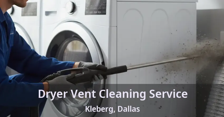 Dryer Vent Cleaning Service Kleberg, Dallas - TX