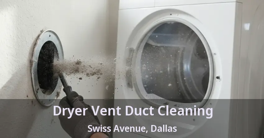 Dryer Vent Duct Cleaning Swiss Avenue, Dallas - TX