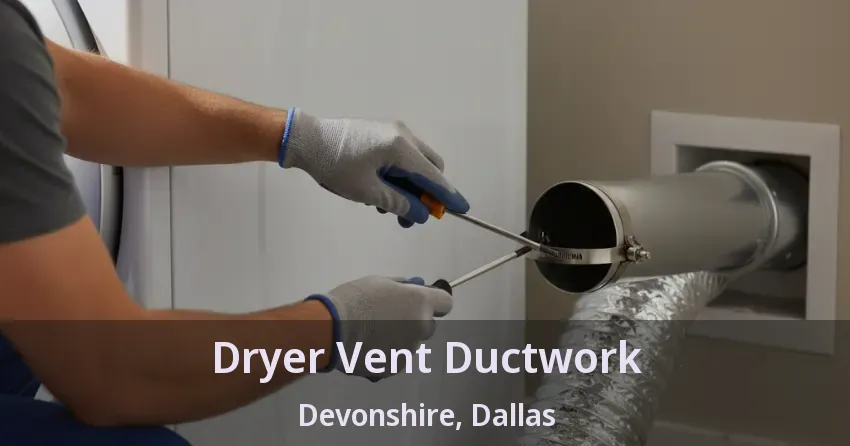 Dryer Vent Ductwork Devonshire, Dallas - TX