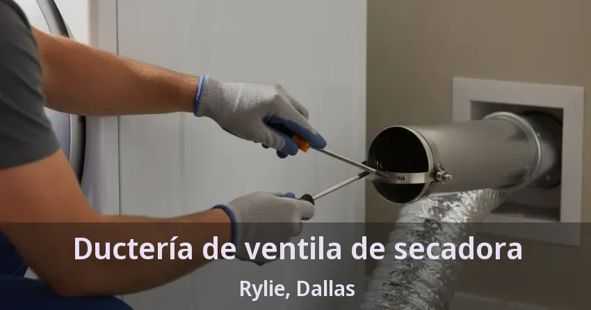 Ductería de ventila de secadora Rylie, Dallas - TX