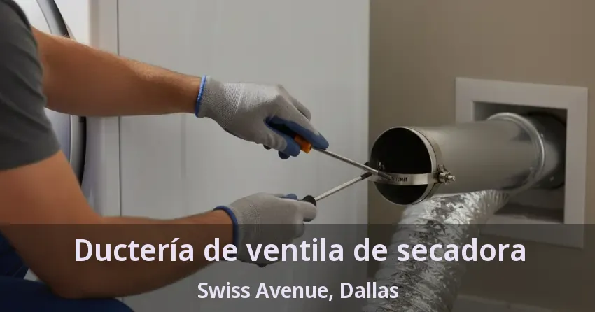 Ductería de ventila de secadora Swiss Avenue, Dallas - TX
