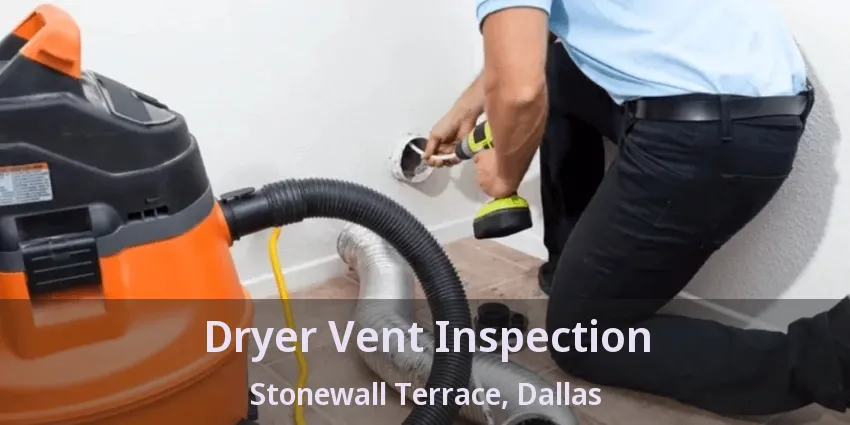 Dryer Vent Inspection Stonewall Terrace, Dallas - TX