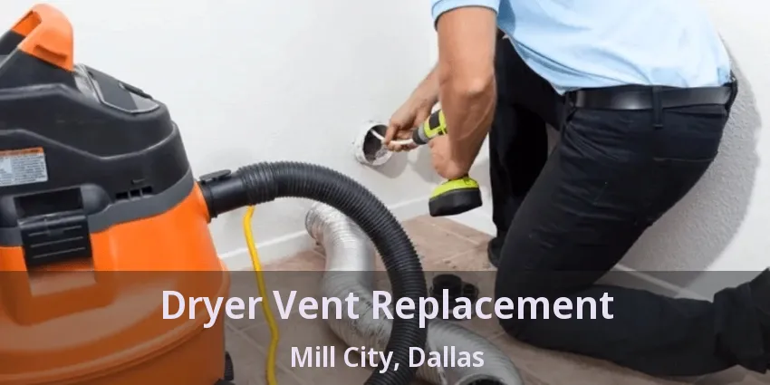 Dryer Vent Replacement Mill City, Dallas - TX