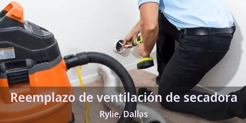 Reemplazo de ventilación de secadora Rylie, Dallas - TX Reemplazo de ventilación de secadora Rylie, Dallas - TX