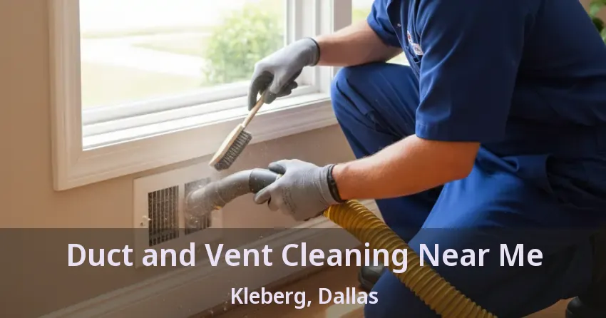 Duct and Vent Cleaning Near Me Kleberg, Dallas - TX