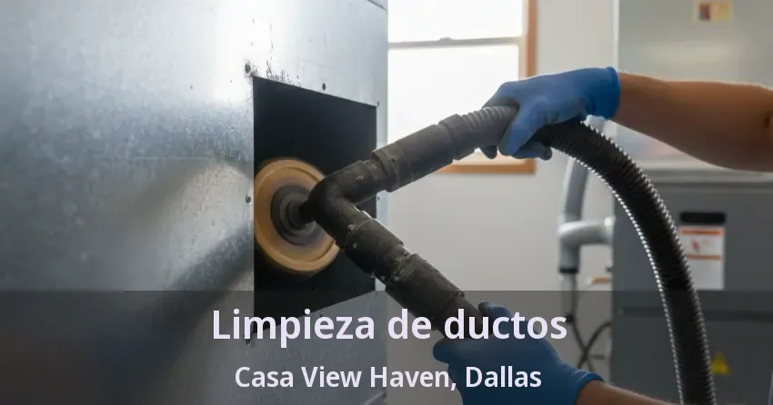 Limpieza de ductos Casa View Haven, Dallas - TX