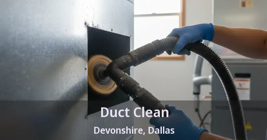Duct Clean Devonshire, Dallas - TX Duct Clean Devonshire, Dallas - TX