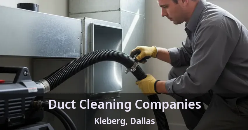 Duct Cleaning Companies Kleberg, Dallas - TX