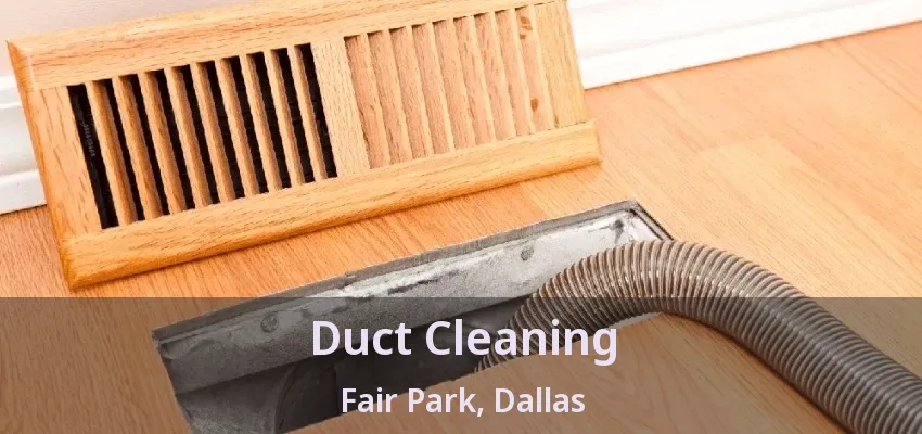Duct Cleaning Fair Park, Dallas - TX