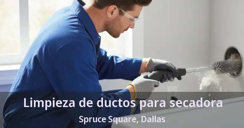 Limpieza de ductos para secadora Spruce Square, Dallas - TX