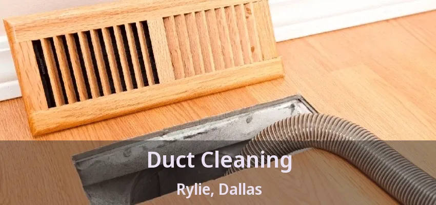 Duct Cleaning Rylie, Dallas - TX
