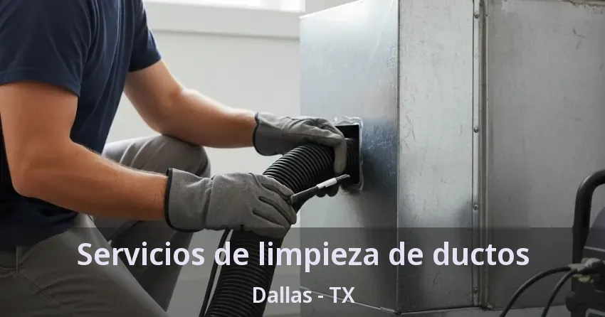 Servicios de limpieza de ductos Dallas - TX Servicios de limpieza de ductos Dallas - TX