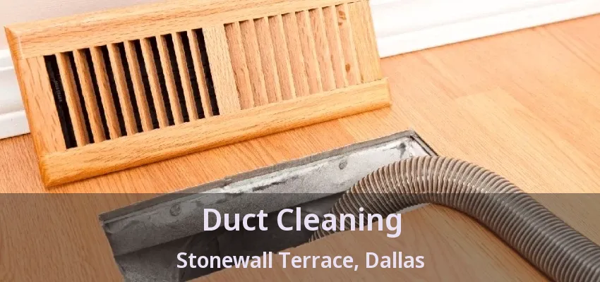 Duct Cleaning Stonewall Terrace, Dallas - TX
