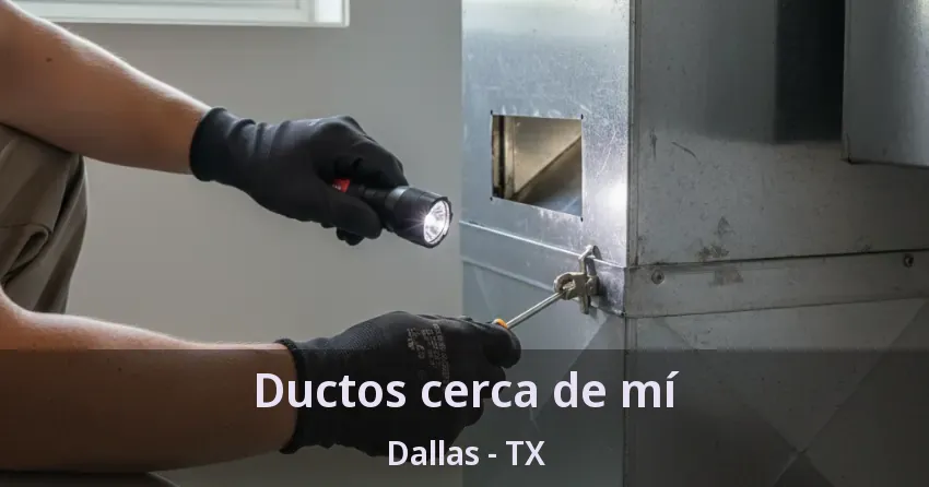 Ductos cerca de mí Dallas - TX