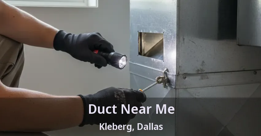 Duct Near Me Kleberg, Dallas - TX