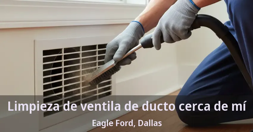 Limpieza de ventila de ducto cerca de mí Eagle Ford, Dallas - TX Limpieza de ventila de ducto cerca de mí Eagle Ford, Dallas - TX