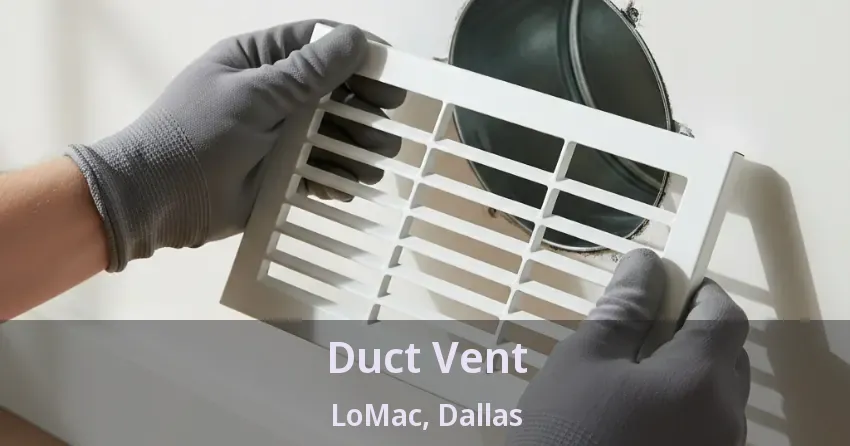 Duct Vent LoMac, Dallas - TX