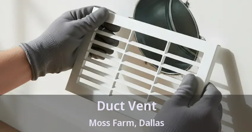 Duct Vent Moss Farm, Dallas - TX