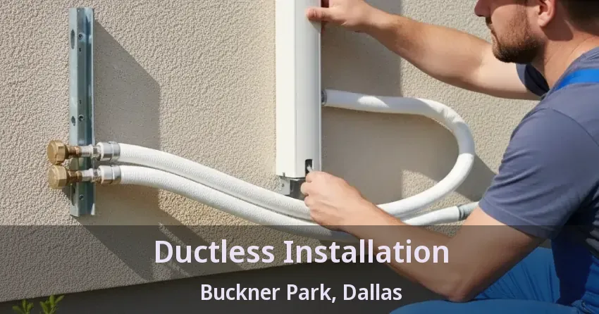 Ductless Installation Buckner Park, Dallas - TX