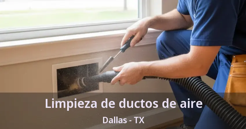 Limpieza de ductos de aire Dallas - TX