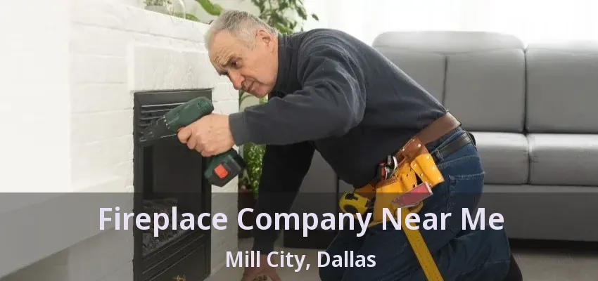 Fireplace Company Near Me Mill City, Dallas - TX