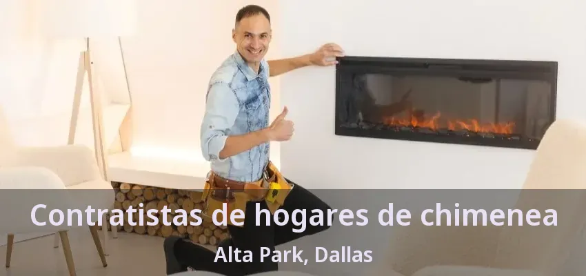 Contratistas de hogares de chimenea Alta Park, Dallas - TX Contratistas de hogares de chimenea Alta Park, Dallas - TX