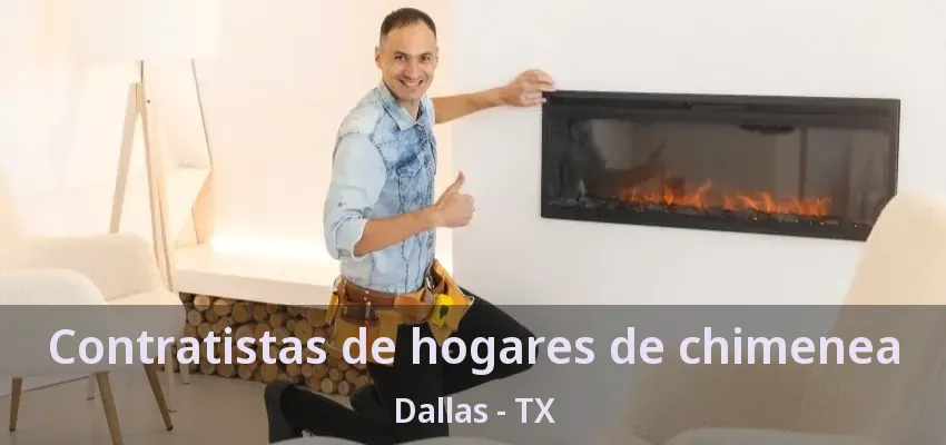 Contratistas de hogares de chimenea Dallas - TX
