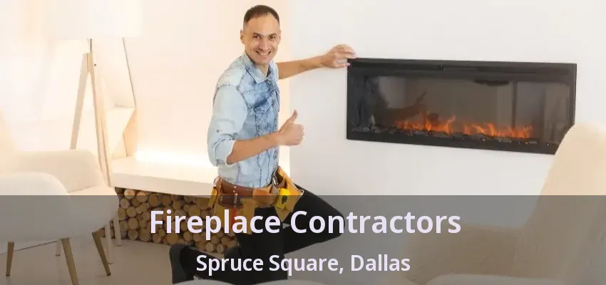 Fireplace Contractors Spruce Square, Dallas - TX