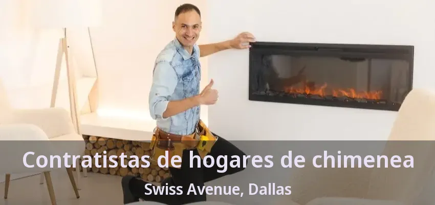 Contratistas de hogares de chimenea Swiss Avenue, Dallas - TX