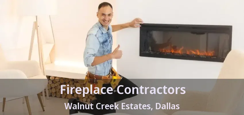 Fireplace Contractors Walnut Creek Estates, Dallas - TX