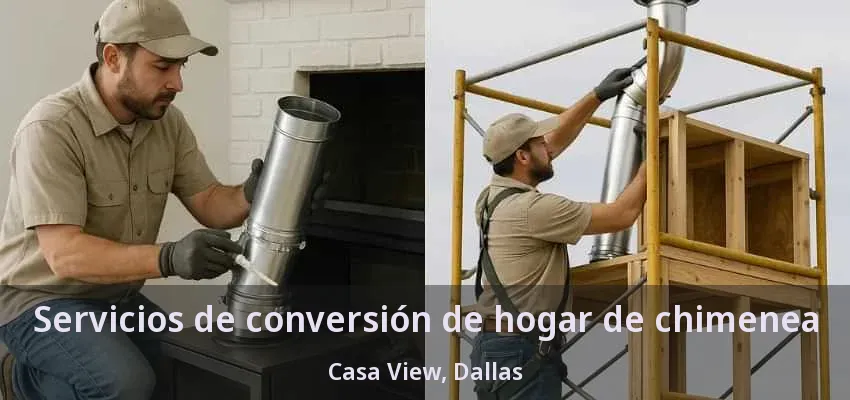 Servicios de conversión de hogar de chimenea Casa View, Dallas - TX