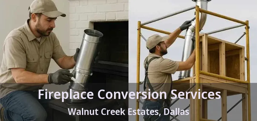 Fireplace Conversion Services Walnut Creek Estates, Dallas - TX