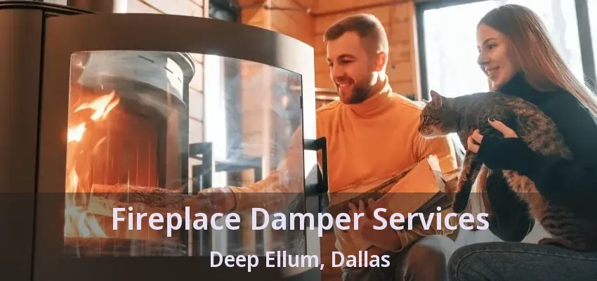Fireplace Damper Services Deep Ellum, Dallas - TX
