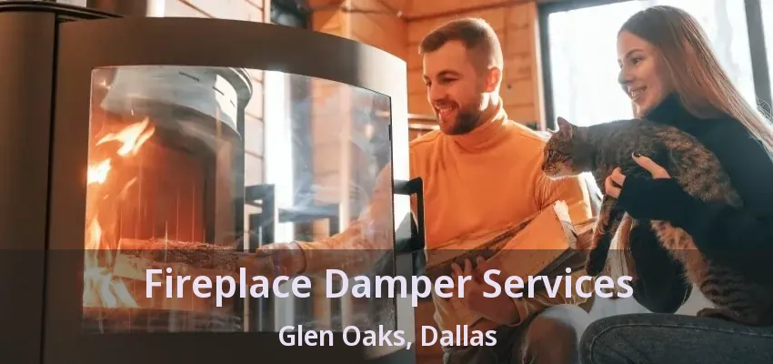 Fireplace Damper Services Glen Oaks, Dallas - TX