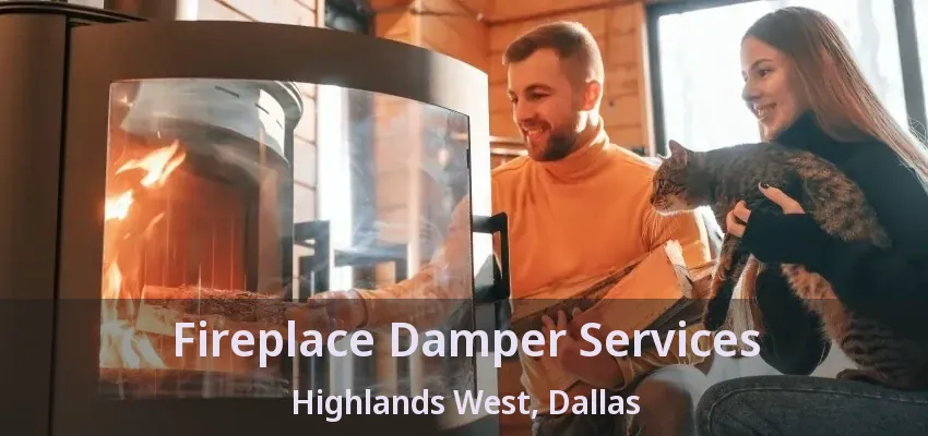 Fireplace Damper Services Highlands West, Dallas - TX