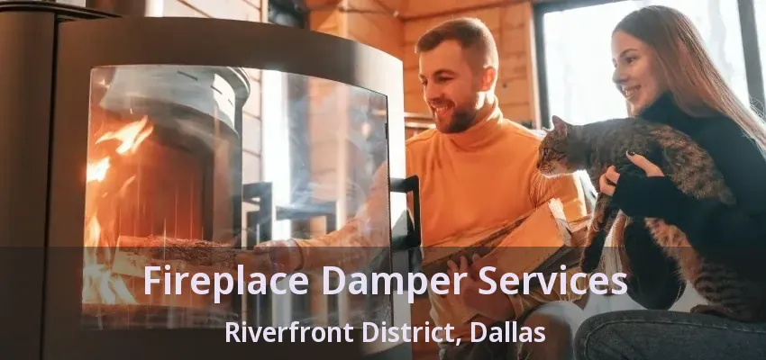 Fireplace Damper Services Riverfront District, Dallas - TX
