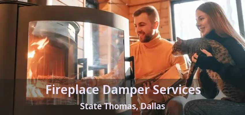 Fireplace Damper Services State Thomas, Dallas - TX