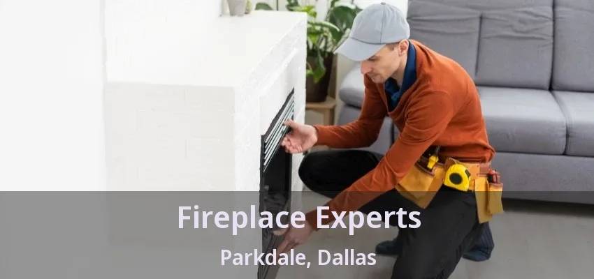 Fireplace Experts Parkdale, Dallas - TX