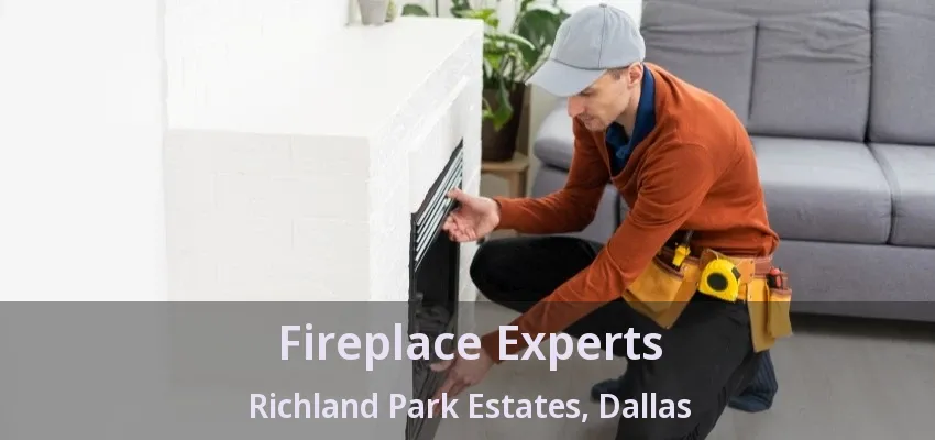 Fireplace Experts Richland Park Estates, Dallas - TX