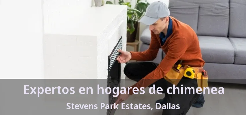 Expertos en hogares de chimenea Stevens Park Estates, Dallas - TX