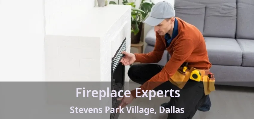 Fireplace Experts Stevens Park Village, Dallas - TX