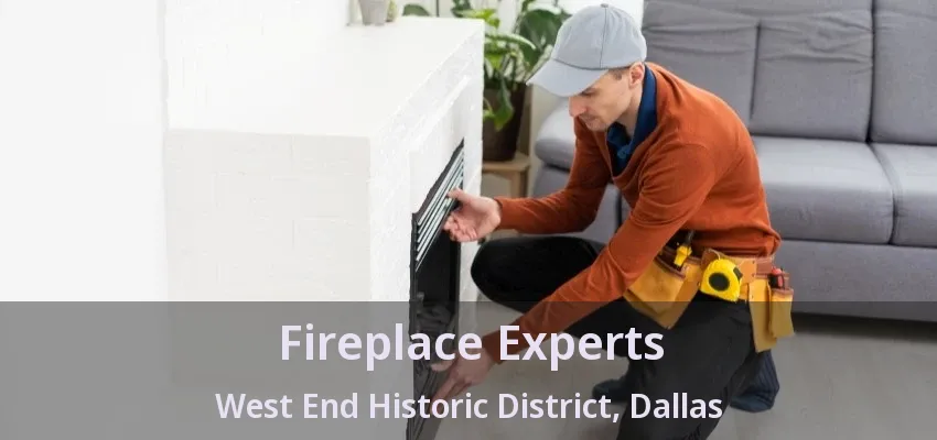 Fireplace Experts West End Historic District, Dallas - TX
