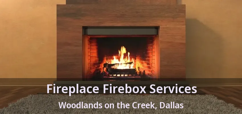 Fireplace Firebox Services Woodlands on the Creek, Dallas - TX