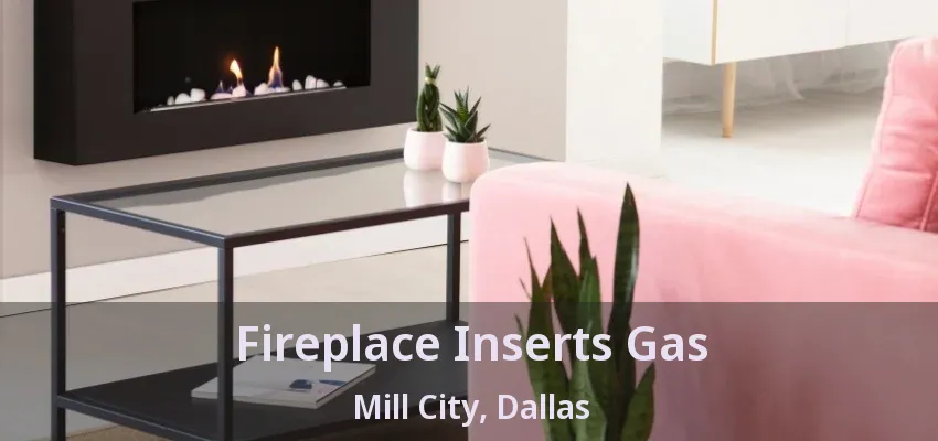Fireplace Inserts Gas Mill City, Dallas - TX