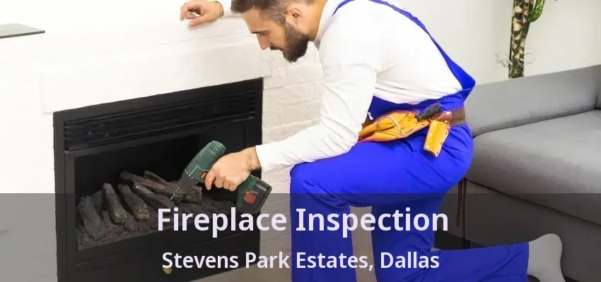 Fireplace Inspection Stevens Park Estates, Dallas - TX