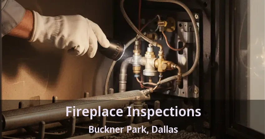 Fireplace Inspections Buckner Park, Dallas - TX