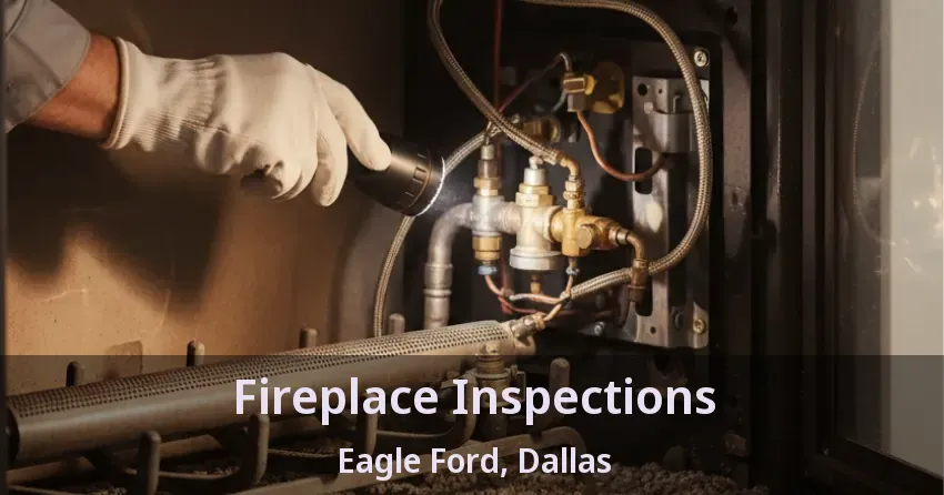Fireplace Inspections Eagle Ford, Dallas - TX