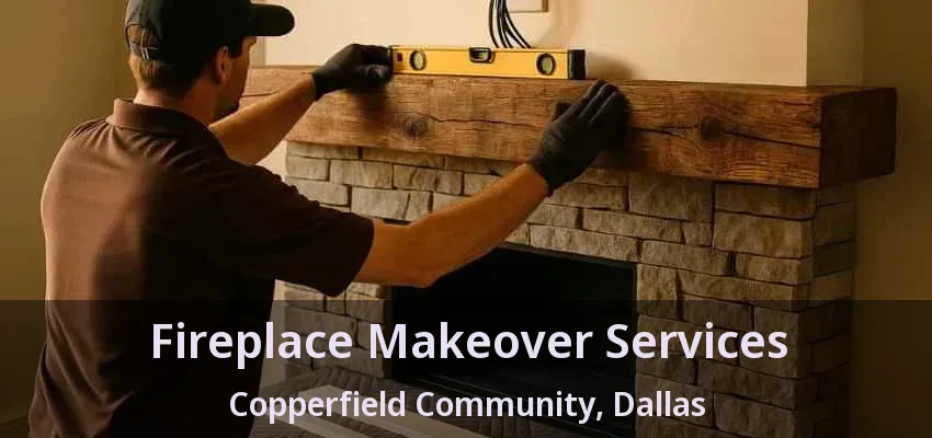 Fireplace Makeover Services Copperfield Community, Dallas - TX